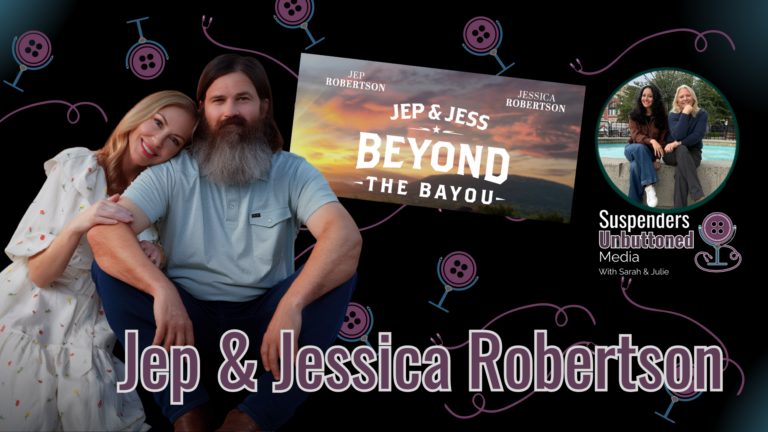 Jep and Jessica Robertson discuss Jep & Jess: Beyond the Bayou in an interview with Suspenders Unbuttoned Media