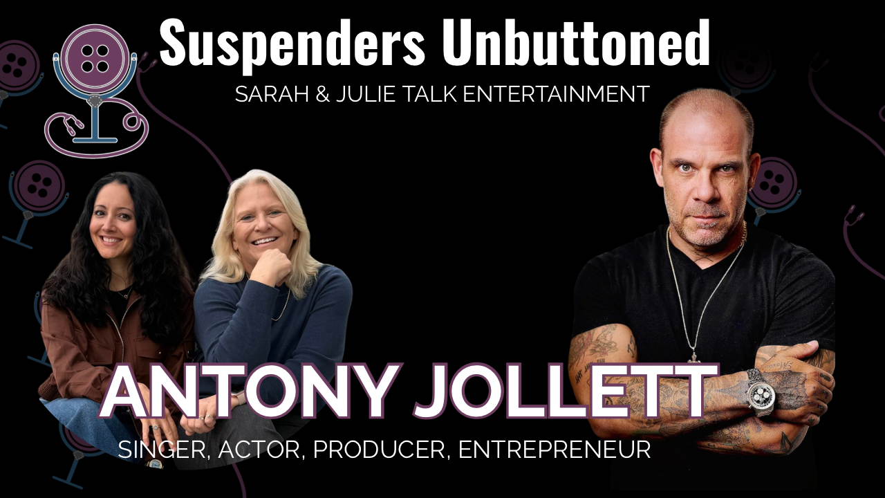 Anthony Jollett joins Sarah and Julie of Suspenders Unbuttoned Media for an interview